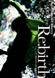 Acid Black Cherry／2010 Live ”Re：birth” ～ Live at YOKOHAMA ARENA～ Acid Black Cherry