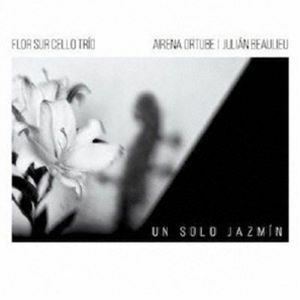 UN SOLO JAZMIN FLOR SUR CELLO TRIO AIRENA ORTUBE JULIAN BEAULIEU