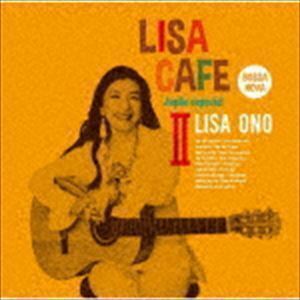 LISA CAFE II～Japao especial Mixed by DJ TARO 小野リサ／DJ TARO