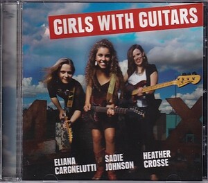 CD GIRLS WITH GUITARS ELIANA CARGNELUTTI/SADIE JOHNSON/HEATHER CROSSE 輸入盤