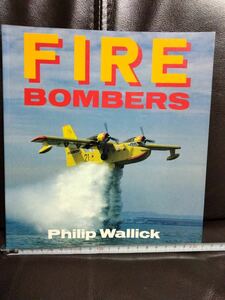 消防 洋書 FIRE BOMBERS　消防 飛行艇　飛行機　オールカラー １２８ページ １９８７年発行　消防車 山火事
