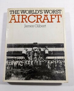 THE WORLD'S WORST AIRCRAFT 洋書　世界最悪飛行機械　出版年不明　