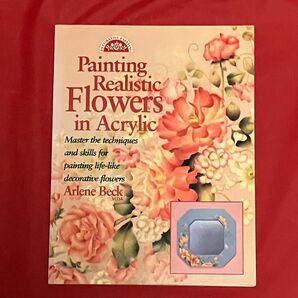 Painting Realistic Flowers in Acrylic Arlene Beck MDA トールペイント　洋書