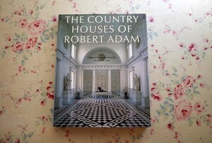 46235/ロバート・アダム 建築作品集 カントリー・ハウス The Country Houses of Robert Adam 18世紀英国建築 家具 インテリア 装飾デザイン