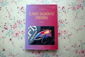 51533/クラシック・サーモンフライ・ドレッシング CLASSIC SALMON FLY DRESSING 沢田賢一郎 Tulchan Books 1994年初版 定価14563円 釣り