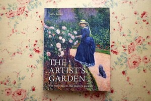 46264/アーティストたちの庭園 The Artist's Garden The Secret Spaces That Inspired Great Art 2019年 画集 モネ ルノワール セザンヌ