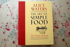 52467/洋書 料理本 The Art of Simple Food シンプルな食事の芸術 Alice Waters アリス・ウォータース Cookbook