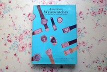 46140/アメリカの腕時計 American Wristwatches Five Decades of Style and Design ロレックス オメガ ハミルトン ブローバ グリュエン_画像1