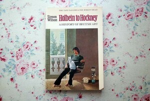 45953/ホルバインからホックニー 英国美術史 絵画史 Holbein to Hockney A History of British Art 1982年 テート・ギャラリー