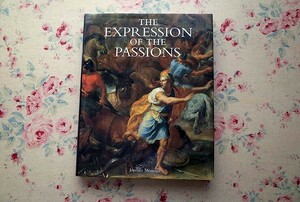 45902/シャルル・ルブラン 作品集 The Expression of the Passions The Origin and Influence of Charles Le Brun 画集 フランス絵画