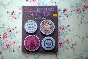 45831/アンティークな蓋 コレクターズ・ガイド Collecting Pot Lids 1975年 Edward Fletcher Pitman Publishing 缶蓋 衛生用品 食品