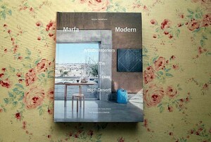 45851/アメリカ テキサス州マーファのインテリア デザイン Marfa Modern Artistic Interiors of the West Texas High Desert 家具 2016年