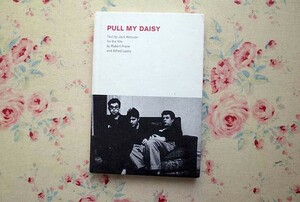 51521/洋書 ロバート フランク PULL MY DAISY プル マイ デイジー Robert Frank Jerry Tallme ビート・ジェネレーション ギンズバーグ