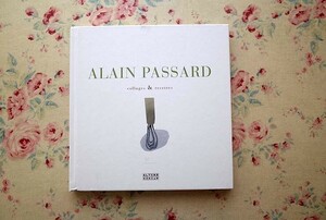 44915/ Alain *pasa-ru French food recipe compilation Alain Passard Collages & Recettes 2010 year Editions Alternatives desert season. vegetable 