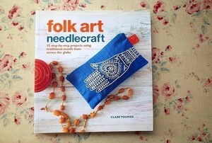51237/洋書 Folk Art Needlecraft 35 Step-by-Step Projects Using Traditional Motifs フォークアート ニードルクラフト Clare Youngs