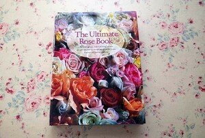 45339/バラの本 The Ultimate Rose Book 1500 Roses クラシックローズ イングリッシュローズ ガーデン 薔薇 ガーデニング 園芸