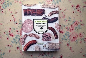 45409/ソーセージ メイキング・ガイド Sausage Making The Definitive Guide with Recipes 2014年 Chronicle Books チョリソー 肉料理