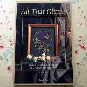 51111/洋書 手芸 ゴールドワークとスタンプワーク All That Glitters Projects Featuring the Techniques of Goldwork and Stumpwork 刺繍の画像1