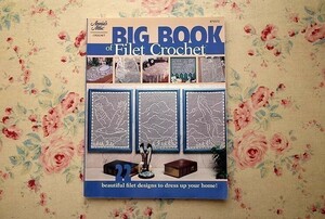 44749/フィレ・レース 図案集 Big Book of Filet Crochet Beautiful Filet Designs to Dress Up Your Home! レース編み クロッシェレース