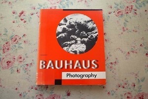 13372/バウハウスの写真芸術 Bauhaus Photography ラースロー・モホリ=ナジ アンドレアス・ファイニンガー ハンネス・マイヤー 写真集