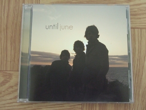 【CD】アンティル・ジューン　/ until june