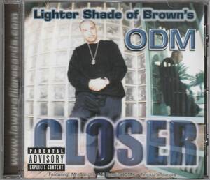 中古CD■HIPHOP/G-RAP■ODM (Lighter Shade Of Brown)／Closer／2005年■チカーノ, Fingazz, Mr. Sancho, Lil Bandit, DTTX, Diamonique