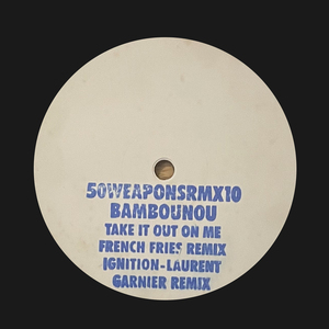 French Fries, Laurent Garnier, Bambounou - Take It Out On Me / Ignition (Remixes) 50Weapons レコード 12インチ
