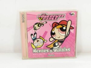 cp☆/ 希少 国内盤CD The Powerpuff Girls パワーパフガールズ Heroes & Villains ＫICA561 　/DY-2599