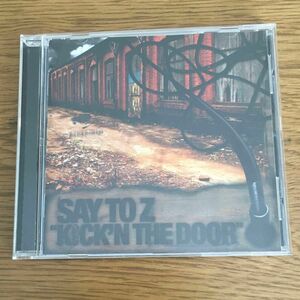 SAY TO Z 「KICK'N THE DOOR」