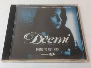 CD DEEMI DYING TO GET RICH