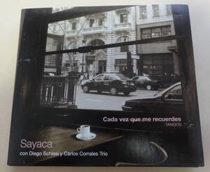 SAYACA CON DIEGO SCHISSI Y CARLOS CORRALES TRIO / Cada Vez Que Me Recuerdes TANGOS 私を想い出してくれる度に CD タンゴ 歌手 サヤカ