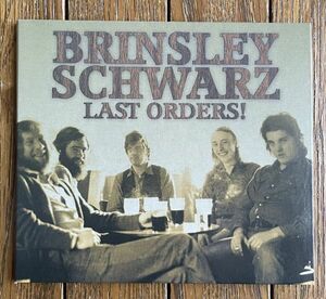 IAN GOMM選曲◆BRINSLEY SCHWARZ - LAST ORDERS！ブリンズリー・シュウォーツ デジパック国内盤仕様