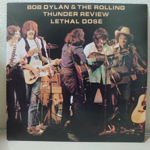LP☆Bob Dylan & The Rolling Thunder Review/LETHAL DOSE［BEACON ISLAND RECORDS/オーストラリア盤/コレクターズ、ブート/ボブ・ディラン