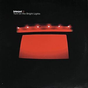 インターポール INTERPOL TURN ON THE BRIGHT LIGHTS