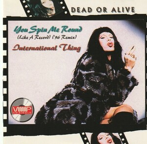 Dead Or Alive　デッド・オア・アライヴ　You Spin Me Round ('96 Remix) / International Thing 　シンガポール盤 限定 CD