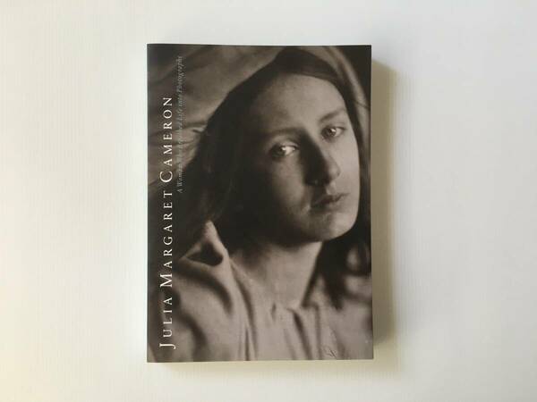ジュリア・マーガレット・キャメロン図録 写真に生命を吹き込んだ女性 Julia Margaret Cameron