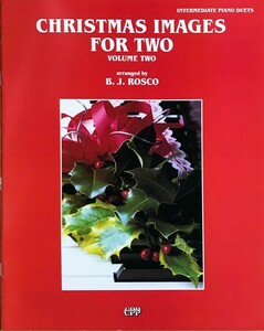 Arranged by B. J. Rosco Christmas Images for Two, Volume 2 (ピアノ・デュオ 連弾) 輸入楽譜 クリスマス 洋書