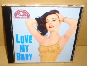 LOVE MY BABY 中古CD ロカビリー ロックンロール 1950's ROCKABILLY ROCK&ROLL OLDIES オールディーズ ROCK'N'ROLL Pan-American Record