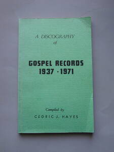 音楽書籍 ゴスペル Cedric J. Hayes A Discography of Gospel Records 1937-1971 14アーティスト