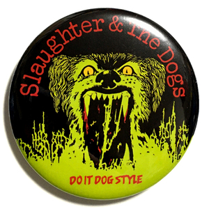 デカ缶バッジ 58mm Slaughter and the Dogs Do It Dog Style ② スローター&ザ・ドッグス Punk Power Pop パンク パワーポップ