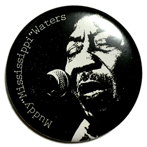 デカ缶バッジ 58mm Muddy Waters Mississippi マディー・ウォーターズ Chicago Blues ブルース 甲本ヒロト 真島昌利の画像1