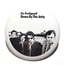 デカ缶バッジ 5.8cm Dr Feelgood ドクターフィールグッド Down By The Jetty Wilko Johnson Pub rock パブロック Garage Punk_画像1