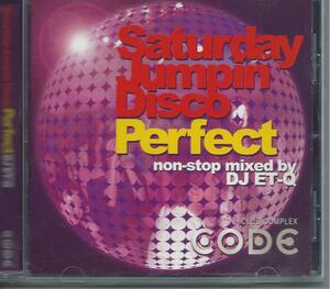 　Saturday Jumpin Disco Perfect/non－stop mixed by DJ ET－Q