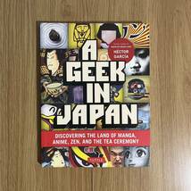 A Geek in Japan: Discovering the Land of Manga, Anime, Zen, and the Tea Ceremony / Hector Garciaサイン入りEnglish Book 英語版 洋書_画像1