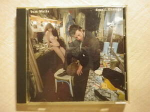 『Tom Waits/Small Change(1976)』(1989年発売,18P2-2699,廃盤,国内盤,歌詞対訳付,Step Right Up,Invitation To The Blues,SSW)