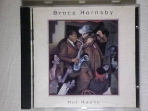 『Bruce Hornsby/Hot House+1(1995)』(RCA 07863 66584-2,USA盤,歌詞対付,Walk In The Sun,Swing Street,Chaka Khan)