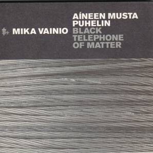 Mika Vainio / Aneen Musta Puhelin = Black Telephone Of Matter / CD / Touch / TO:72 Pan Sonic エクスペリメンタル 電子音楽の画像1