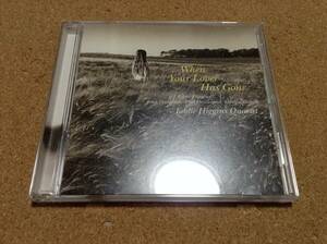 EDDIE HIGGINS QUARTET / WHEN YOUR LOVER HAS GONE 