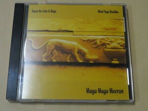 CD マヤ・ムガ・モーラン 摩耶無我モーラン Maya Muga Moeran Tunes for Cats＆Dogs Mind Yoga Buddha