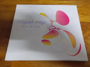 MIGUEL MIGS Here&Now